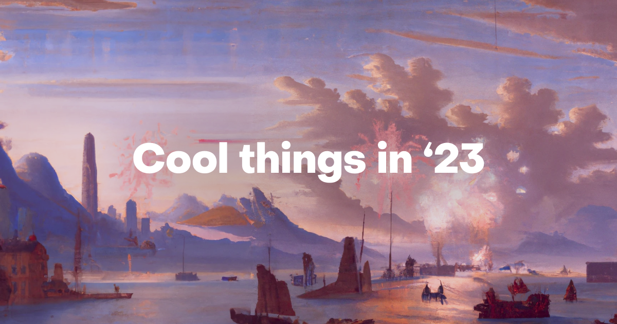 Cool things in '23