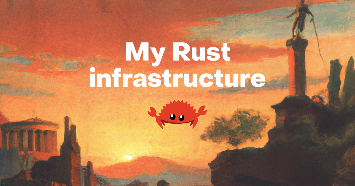 My Rust infrastructure