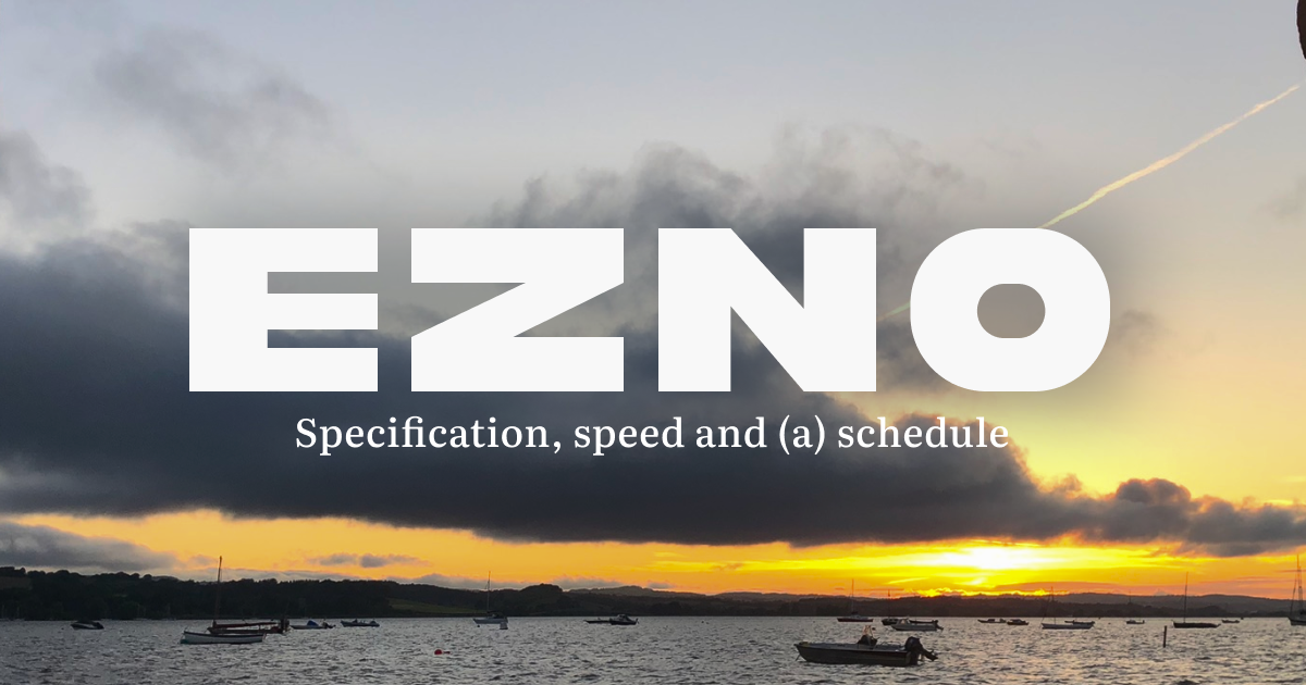 Specification, speed and (a) schedule